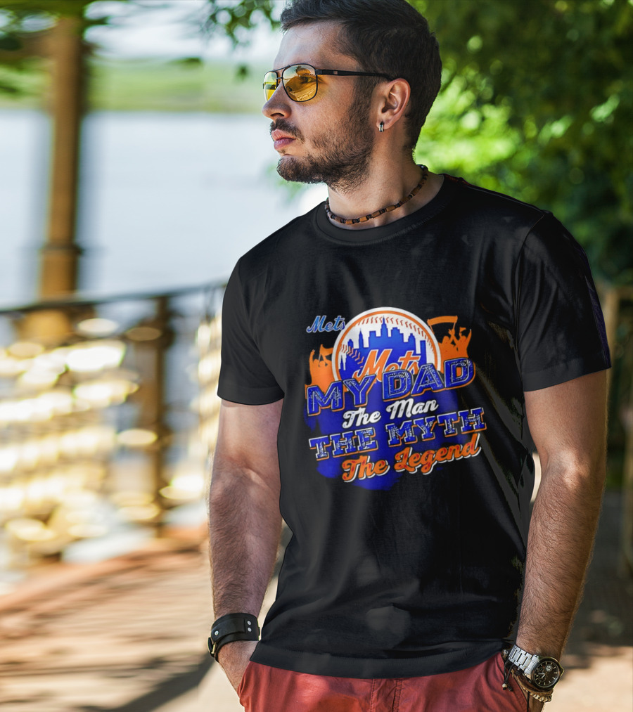 Mets My Dad The Man The Myth The Legend T-Shirt