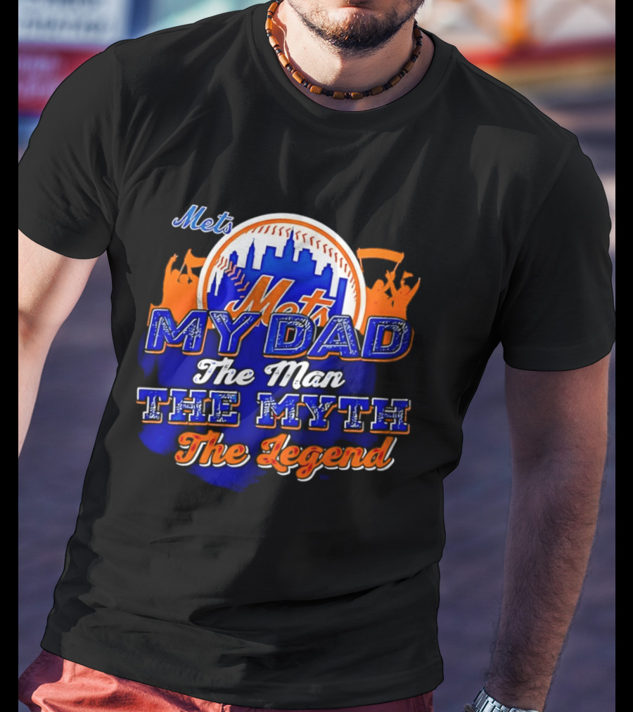 Mets My Dad The Man The Myth The Legend T-Shirt