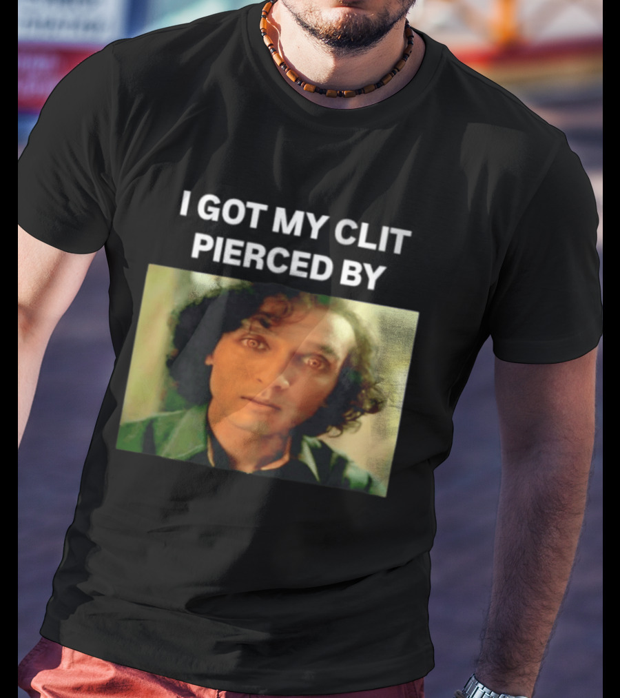 I Got My Clit Pierced By Armand T-Shirt