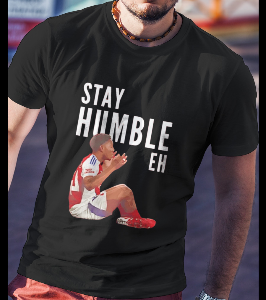 Stay Humble Eh Soccer Player Sitting Myles Lewis Skelly T-Shirt
