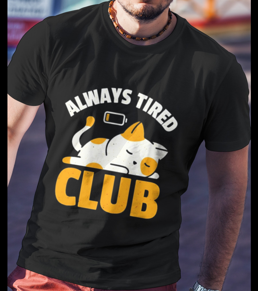 Always Tired Club Cat Out Of Battery T-Shirt