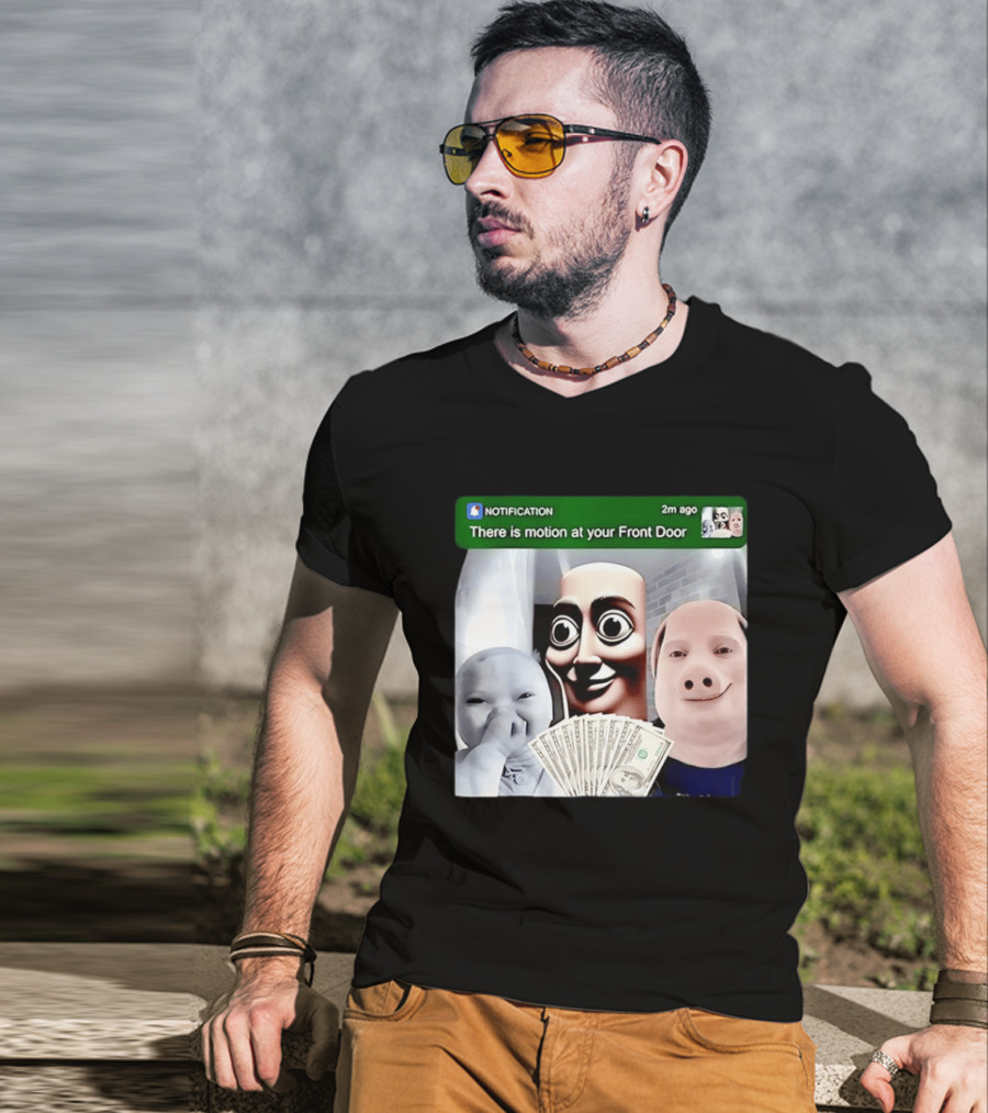 Notification Meme Funny Faces At Your Front Door With Cash T-Shirt