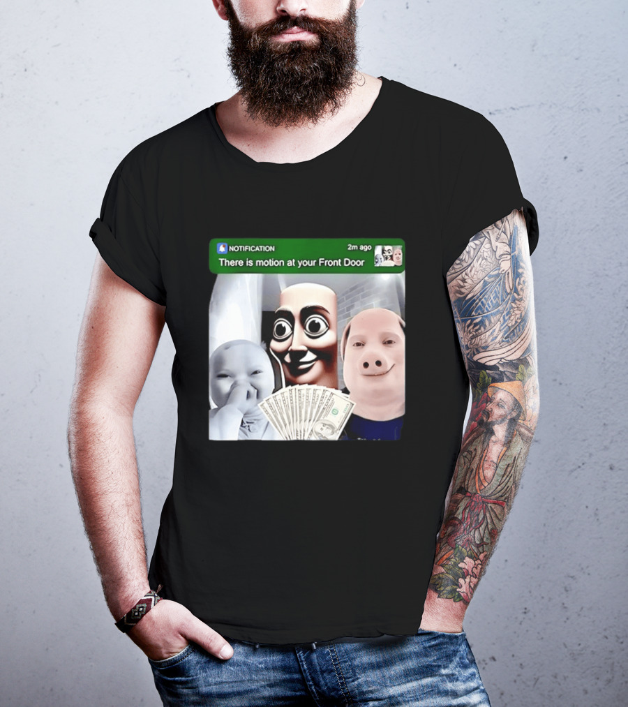 Notification Meme Funny Faces At Your Front Door With Cash T-Shirt