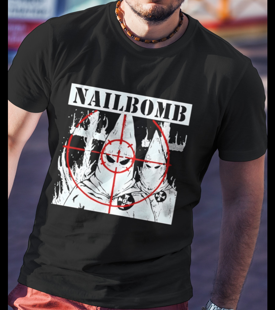 Nailbomb Targeting KKK Controversial T-Shirt