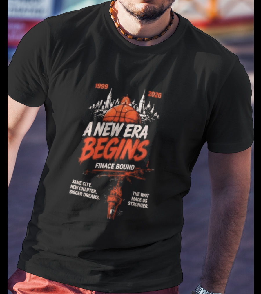 New York Knicks 1999 2026 A New Era Begins Finace Bound T-Shirt
