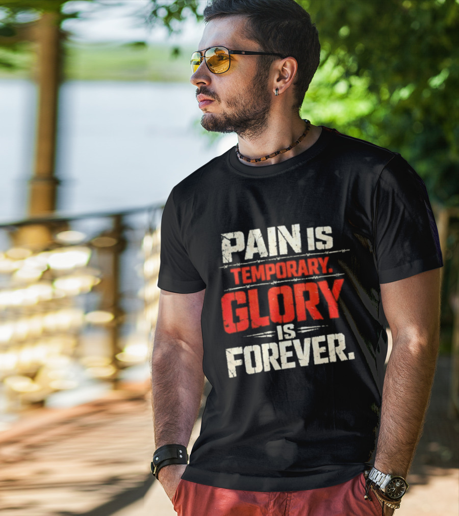 Pain Is Temporary Glory Is Forever Resilience Motivation T-Shirt