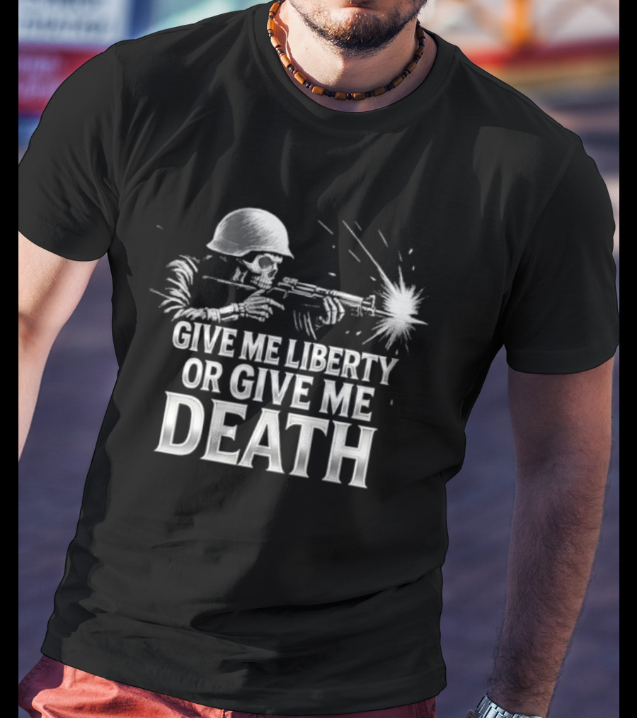Skeleton Soldier Give Me Liberty Or Give Me Death T-Shirt