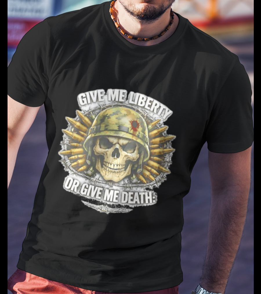 Skull Helmet And Bullets Give Me Liberty Or Give Me Death T-Shirt