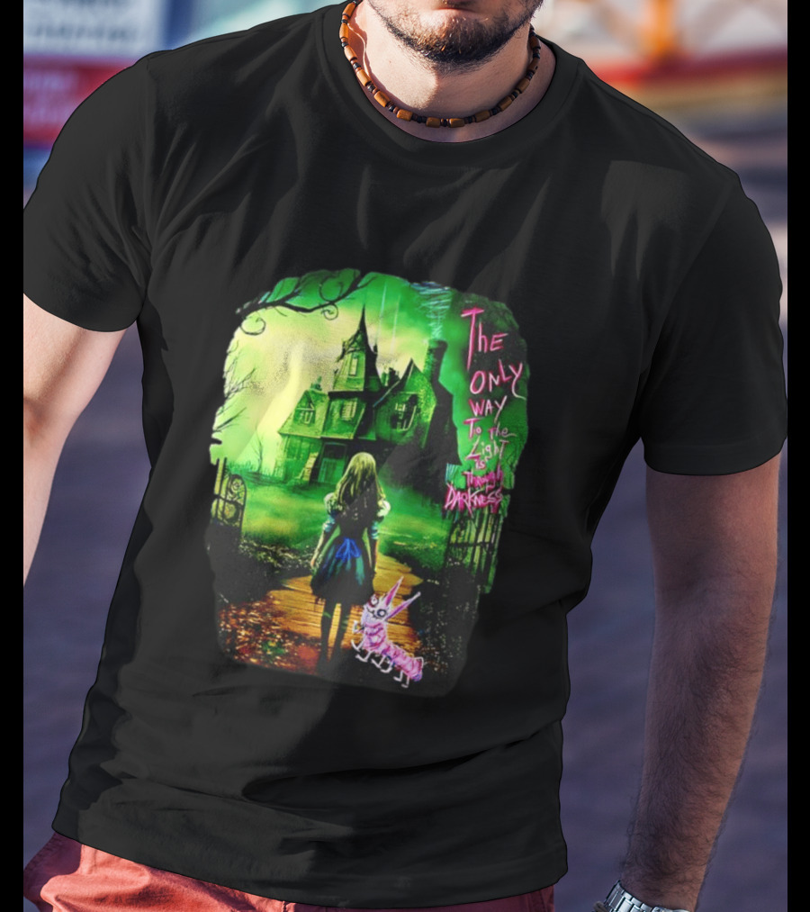 The Only Way To The Light Is Through Darkness Alice In Wonderland Horror Dark Gothic Mansion Path Rabbit T-Shirt