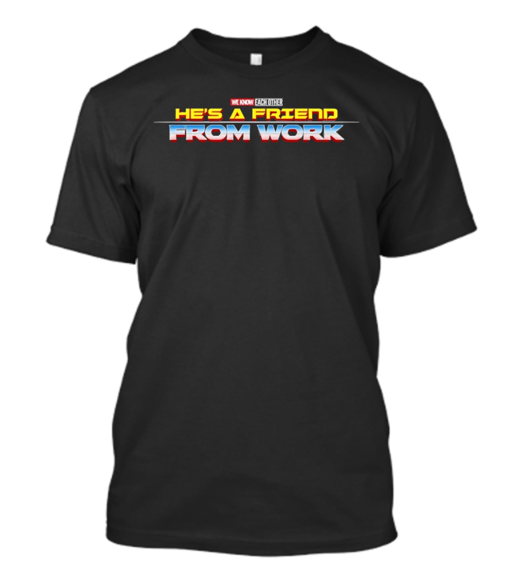 We Know Each Other He's A Friend From Work Thor Ragnarok T-Shirt