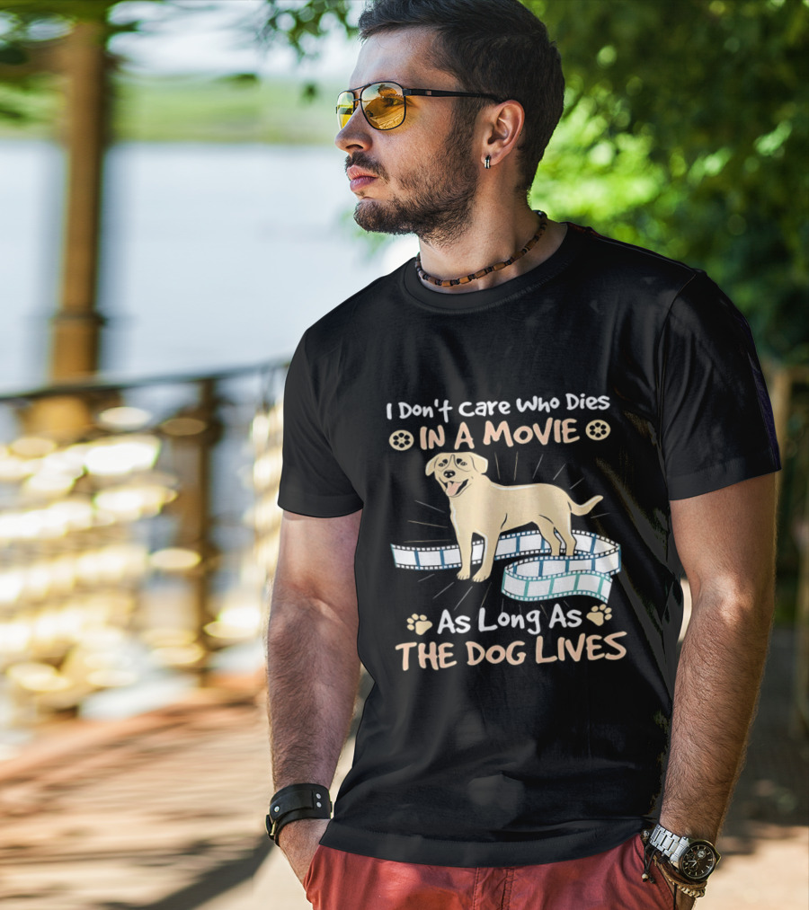 I Don't Care Who Dies In A Movie Golden Dog With Film Reels As Long As The Dog Lives T-Shirt