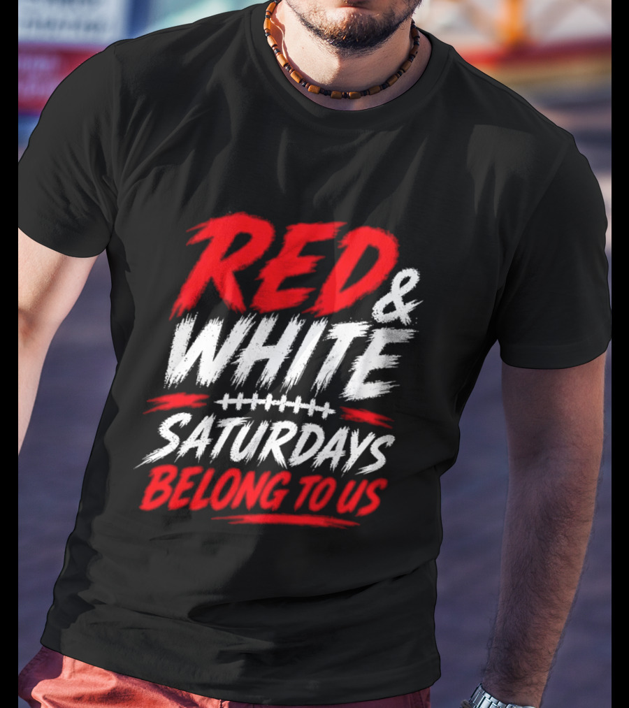Red White College Football Game Day Saturdays Belong To Us T-Shirt