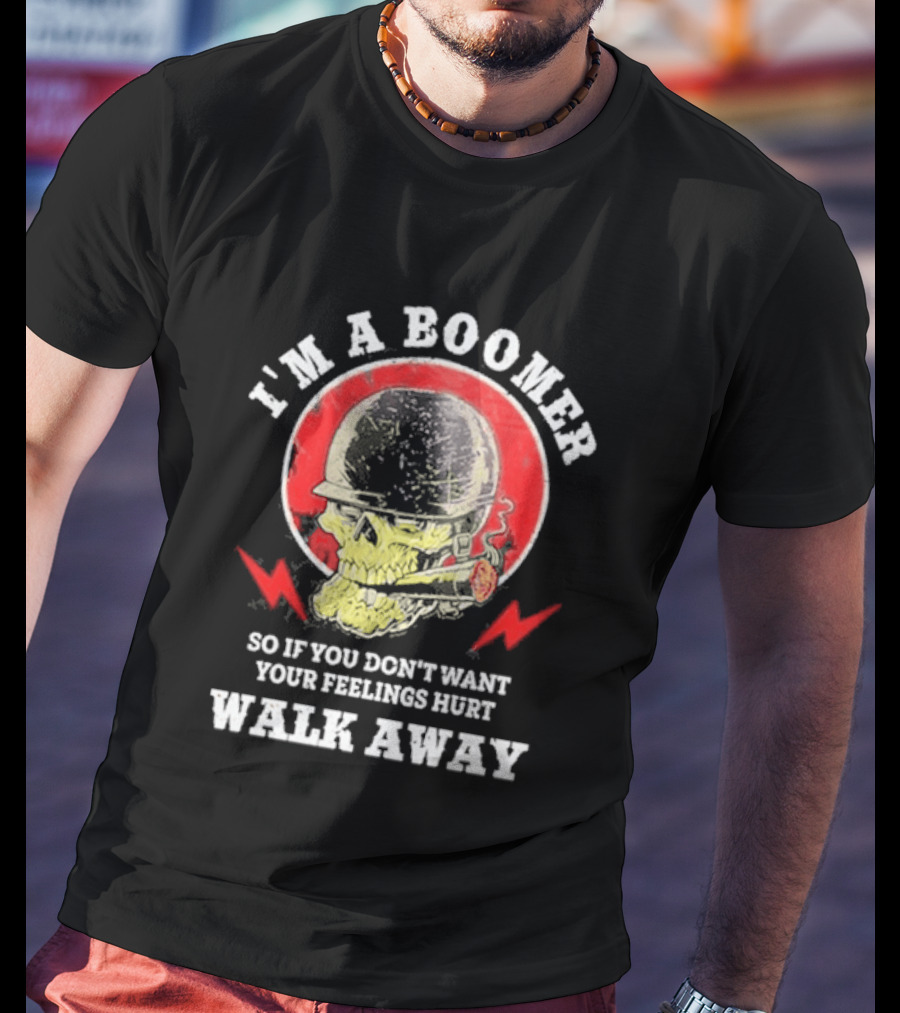 I'm A Boomer So If You Don't Want Your Feelings Hurt Walk Away Vintage Style Retro Humor T-Shirt