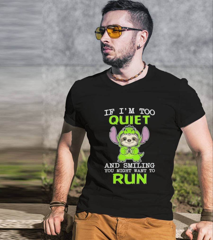 If I'm Too Quiet And Smiling You Might Want To Run Cute Green Dinosaur Sloth T-Shirt