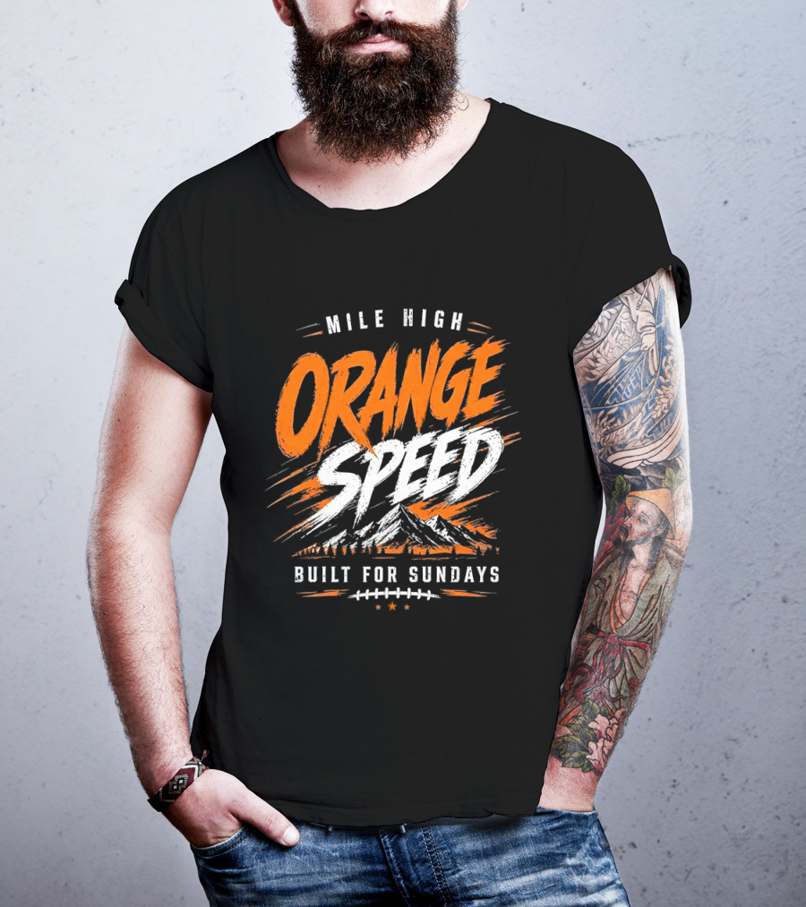 Denver Broncos Mile High Orange Speed Built For Sundays Football Fan T-Shirt