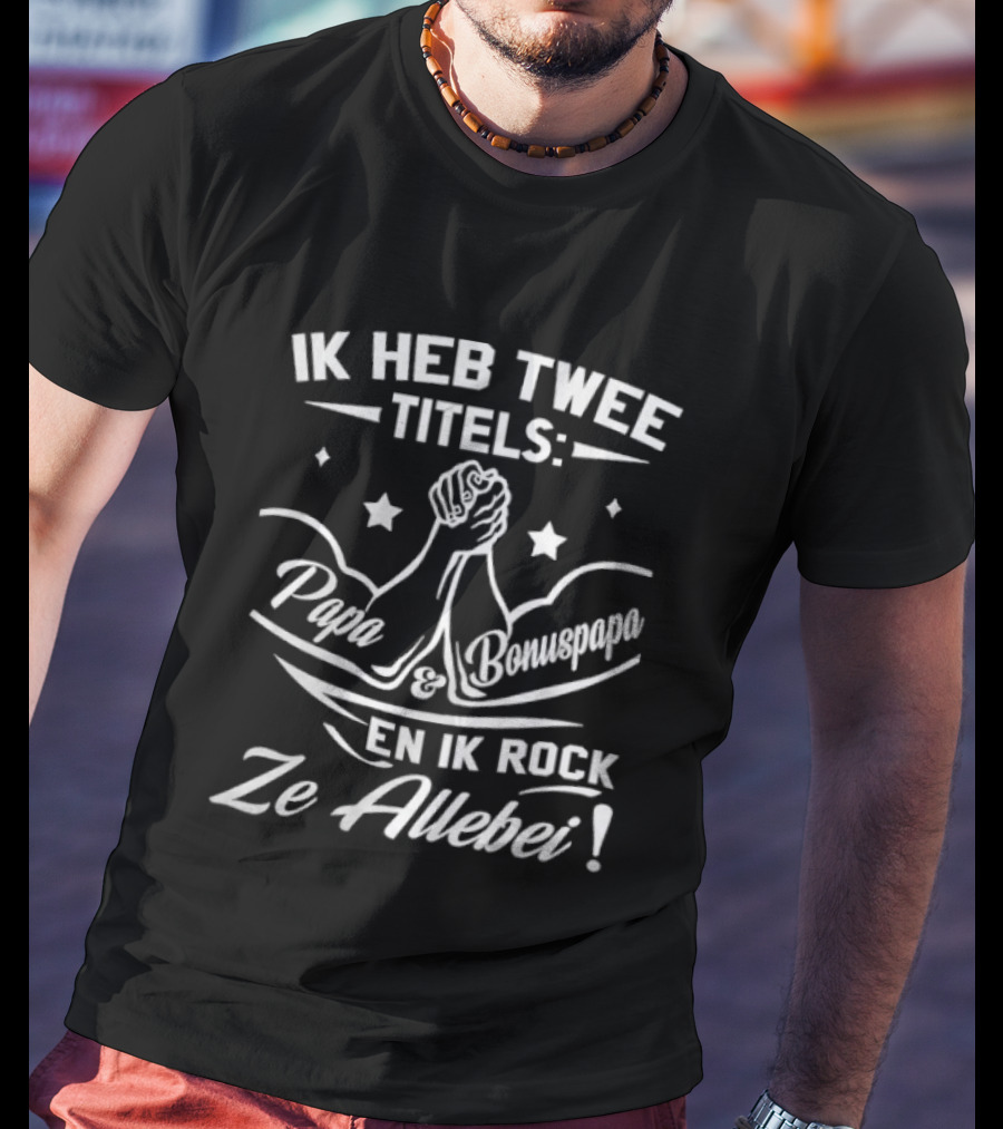 Ik Heb Twee Titels Papa En Opa En Ik Rock Ze Allebei T-Shirt