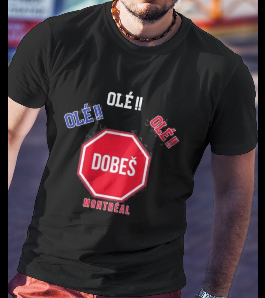 OlÉ DobeŠ Montreal OlÉ!! T-Shirt