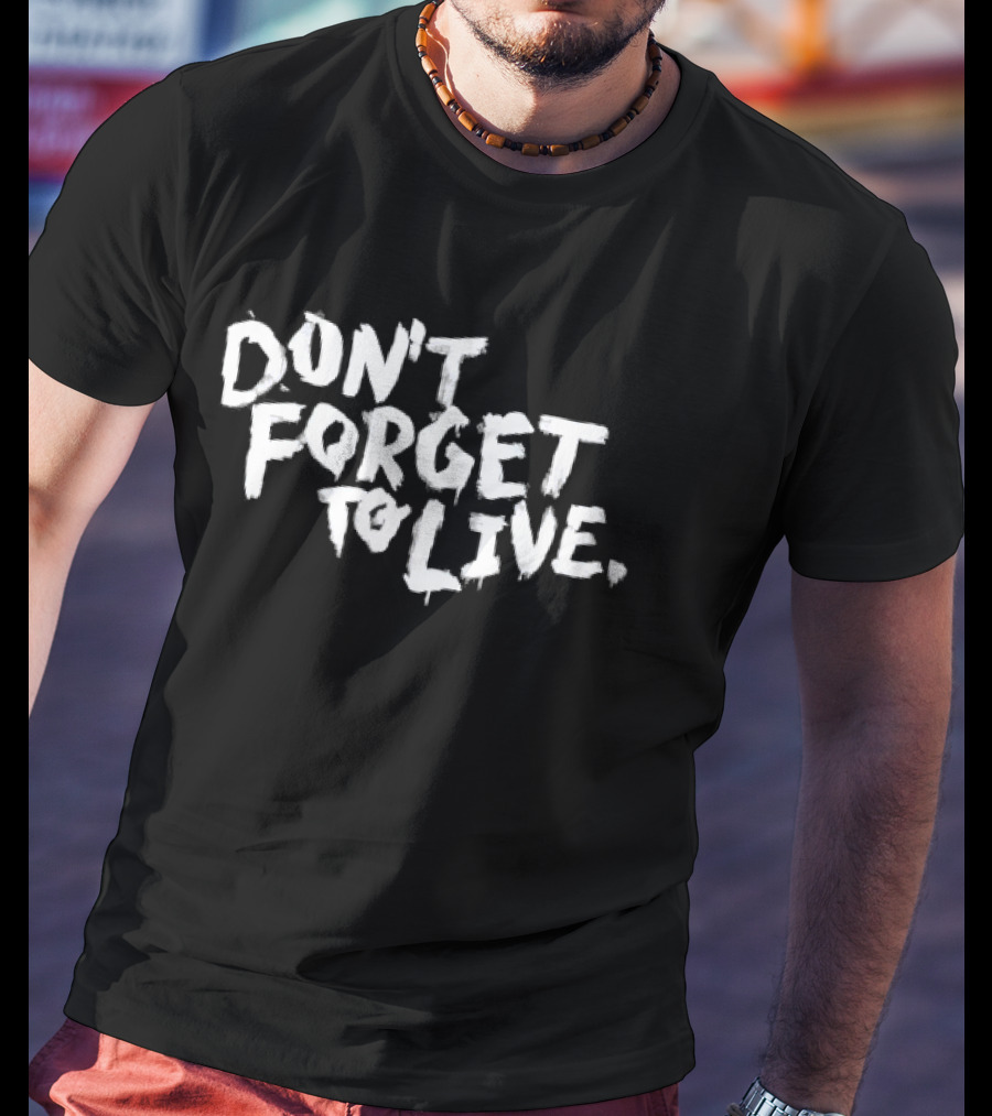 Don't Forget To Live Heart T-Shirt