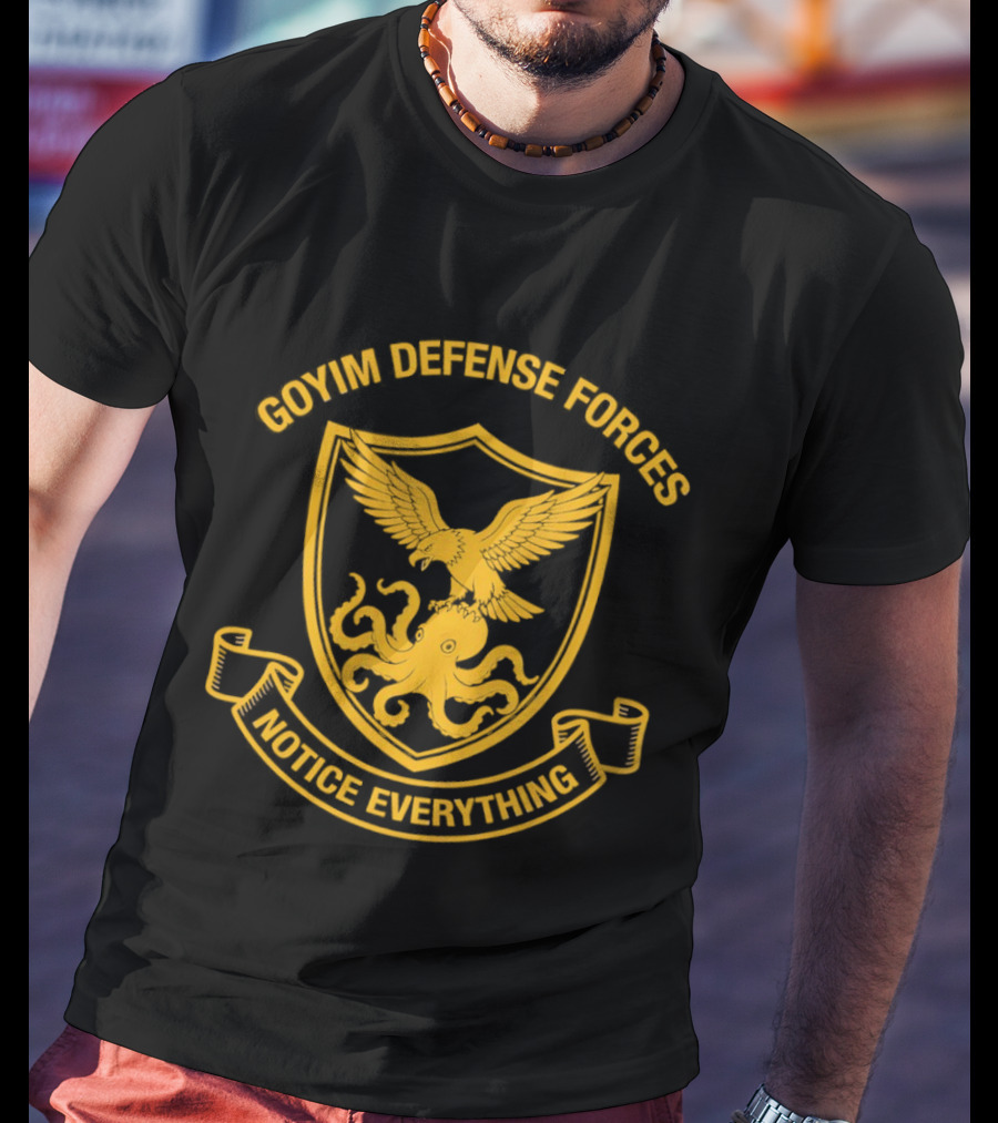 Goyim Defense Forces Eagle Octopus Notice Everything T-Shirt