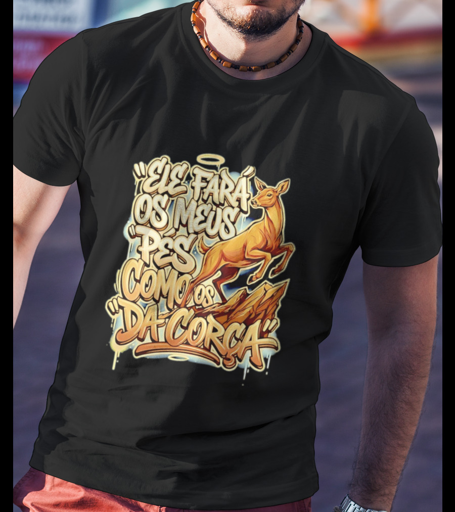 Ele Fará Os Meus Pés Como Os Da Corça T-Shirt