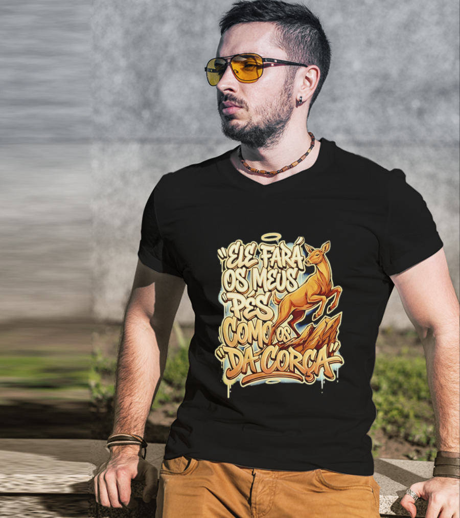 Ele Fará Os Meus Pés Como Os Da Corça T-Shirt