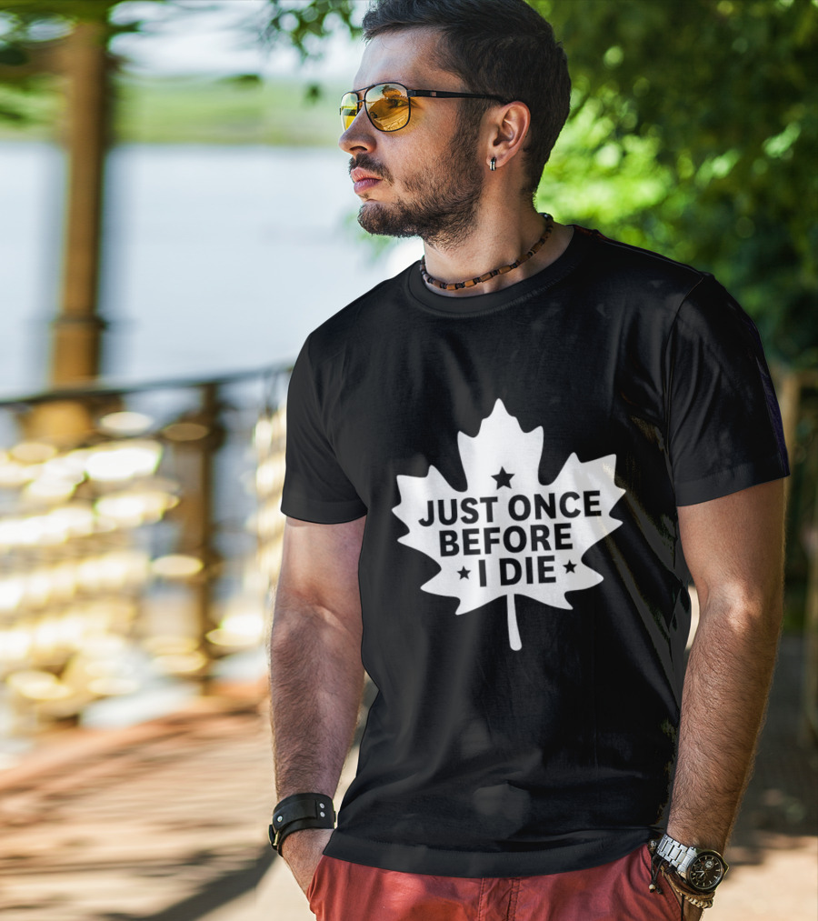 Just Once Before I Die Maple Leaf Shape T-Shirt