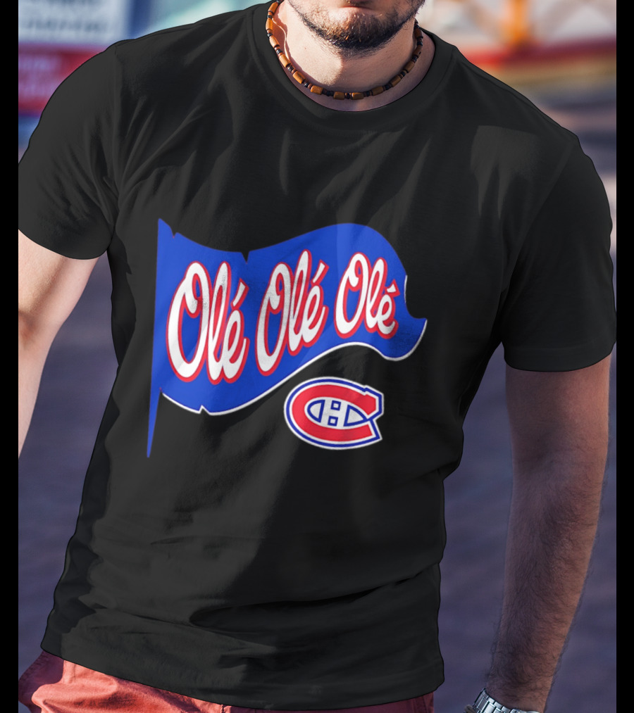 Montréal Canadiens Olé Olé Olé NHL Team Spirit T-Shirt
