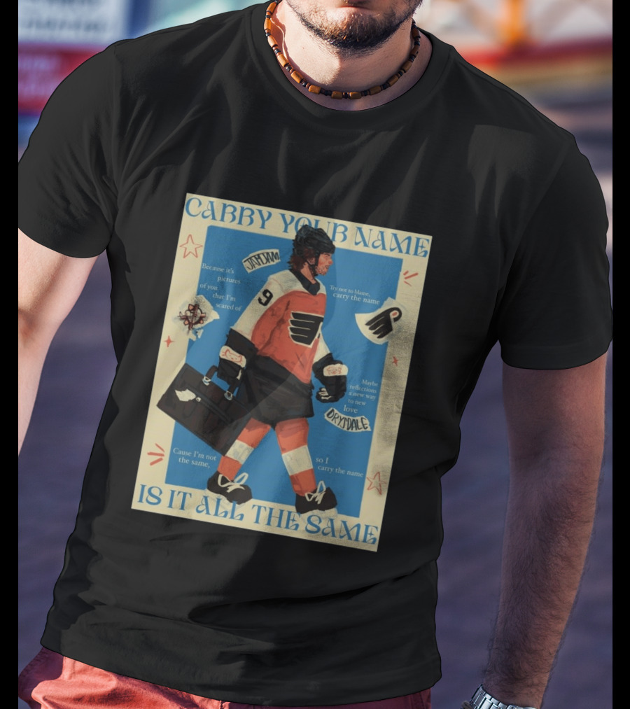 Philadelphia Flyers Carry Your Name Is It All The Same JamJam Drysdale T-Shirt