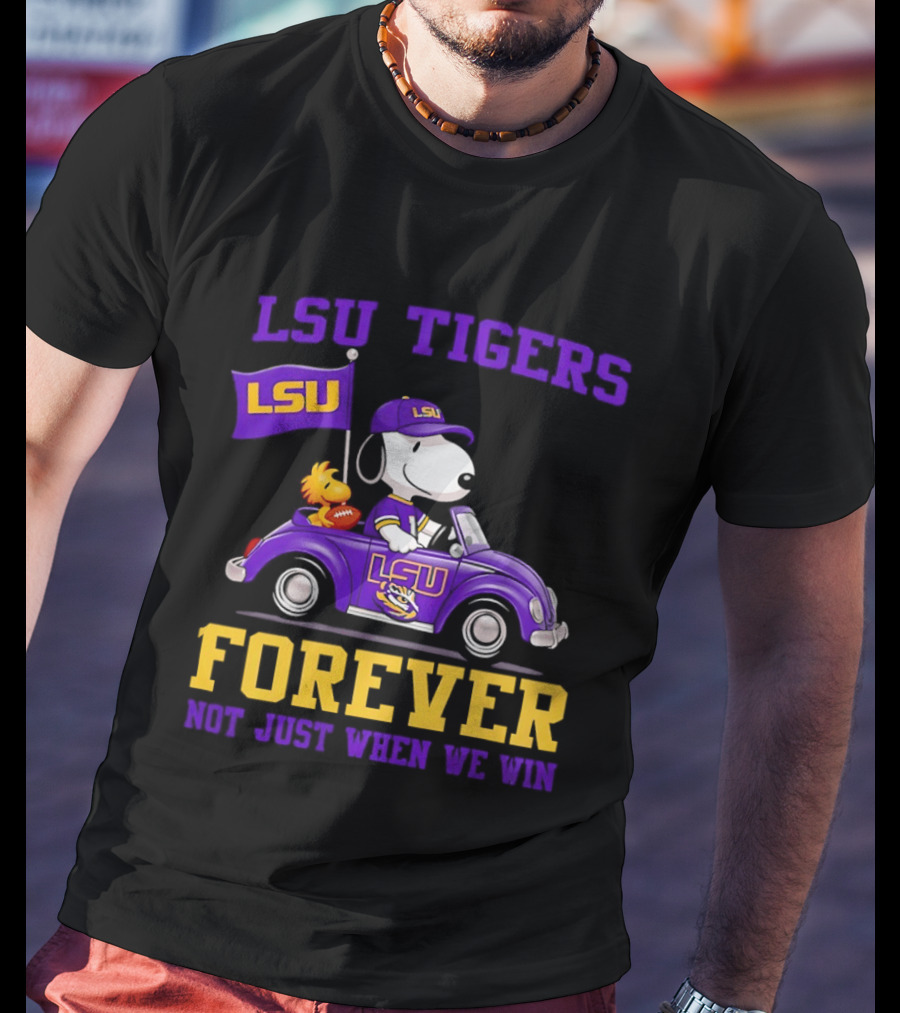 LSU Tigers Snoopy Woodstock LSU Forever Not Just When We Win T-Shirt