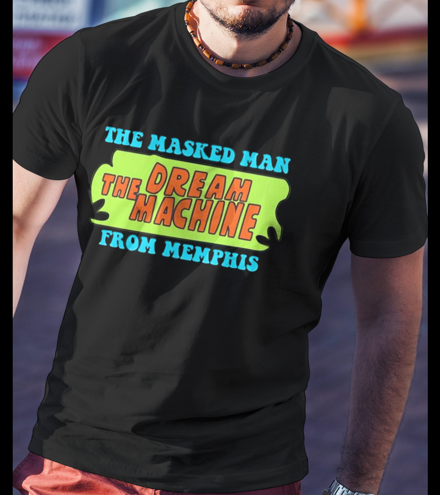 The Masked Man The Dream Machine From Memphis T-Shirt