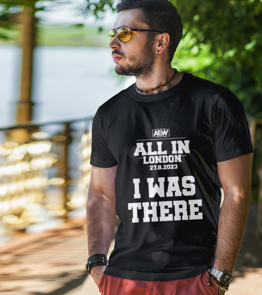 All Elite Wrestling AEW All In London 27.8.2023 I Was There T-Shirt