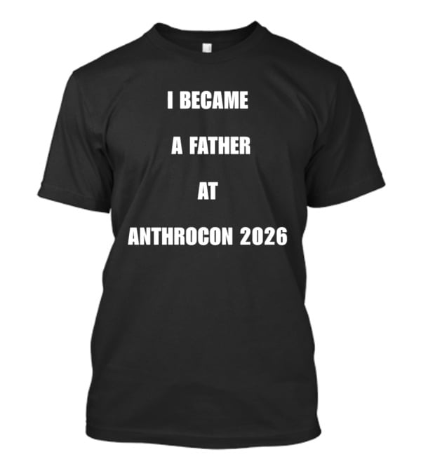 I Became A Father At Anthrocon 2026 T-Shirt