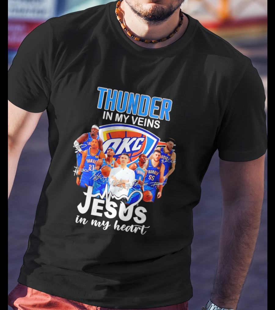 Oklahoma City Thunder In My Veins Jesus In My Heart With OKC Team T-Shirt