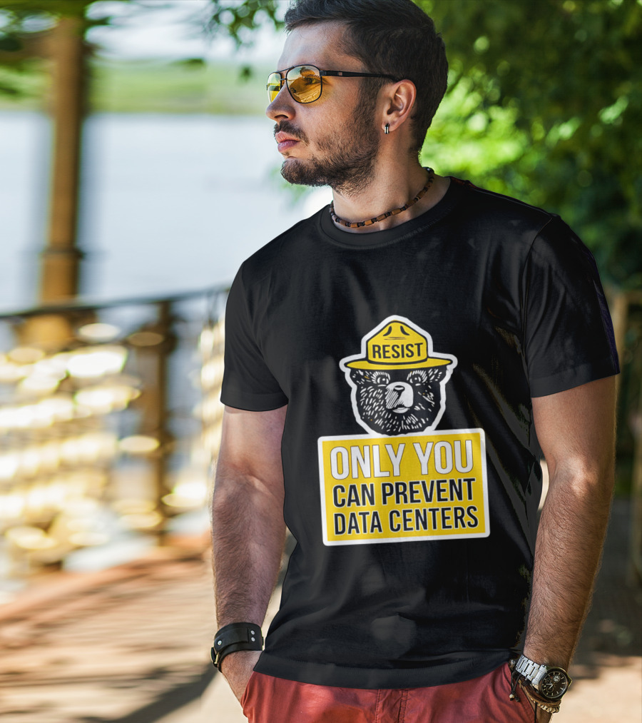 Resist Only You Can Prevent Data Centers Smokey Bear T-Shirt