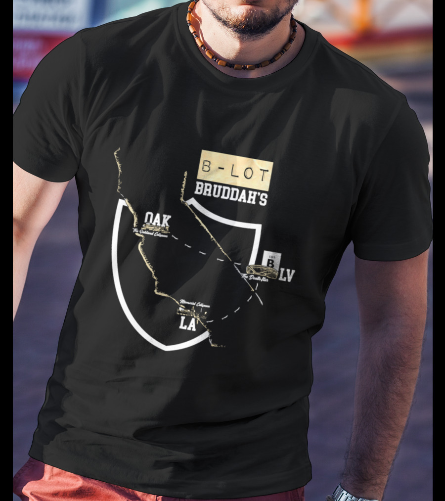 Las Vegas Raiders B Lot Bruddah's OAK LV LA California Map T-Shirt