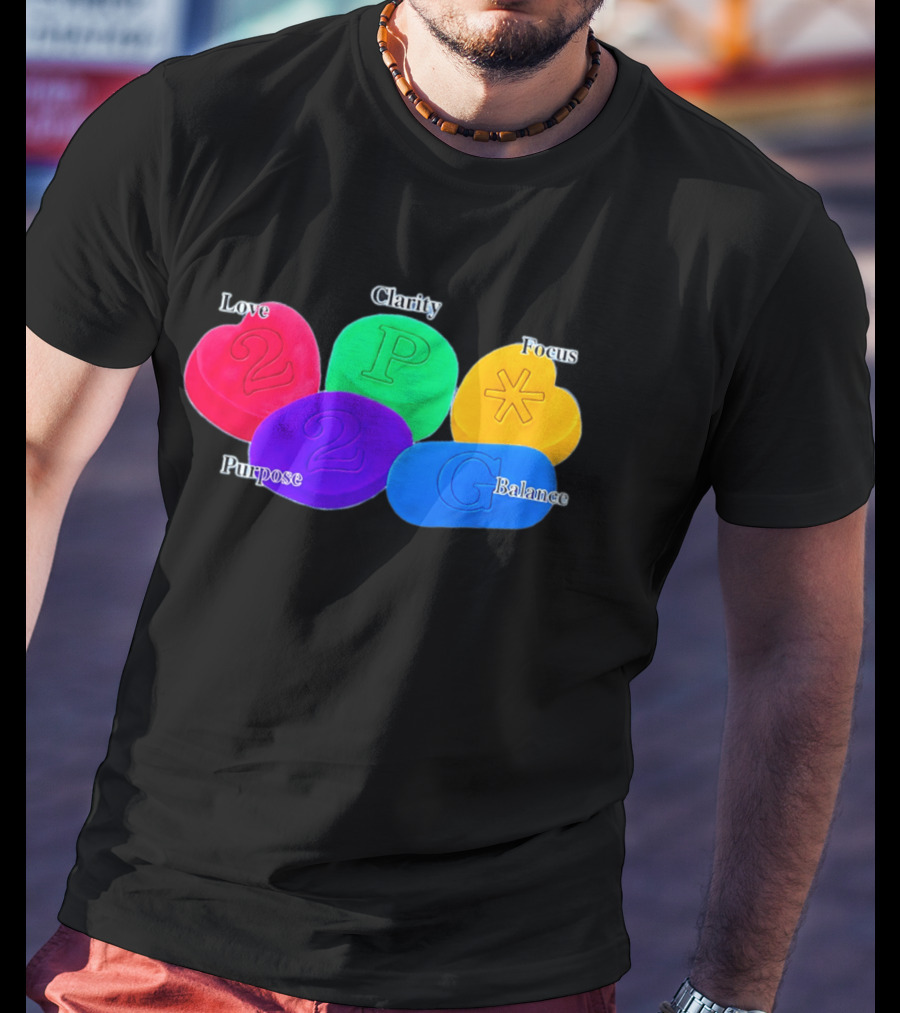 Love Clarity Focus Purpose Balance Colorful Candy Hearts And Shapes T-Shirt