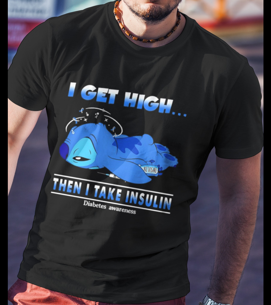 Disney Stitch I Get High Then I Take Insulin Diabetes Awareness T-Shirt