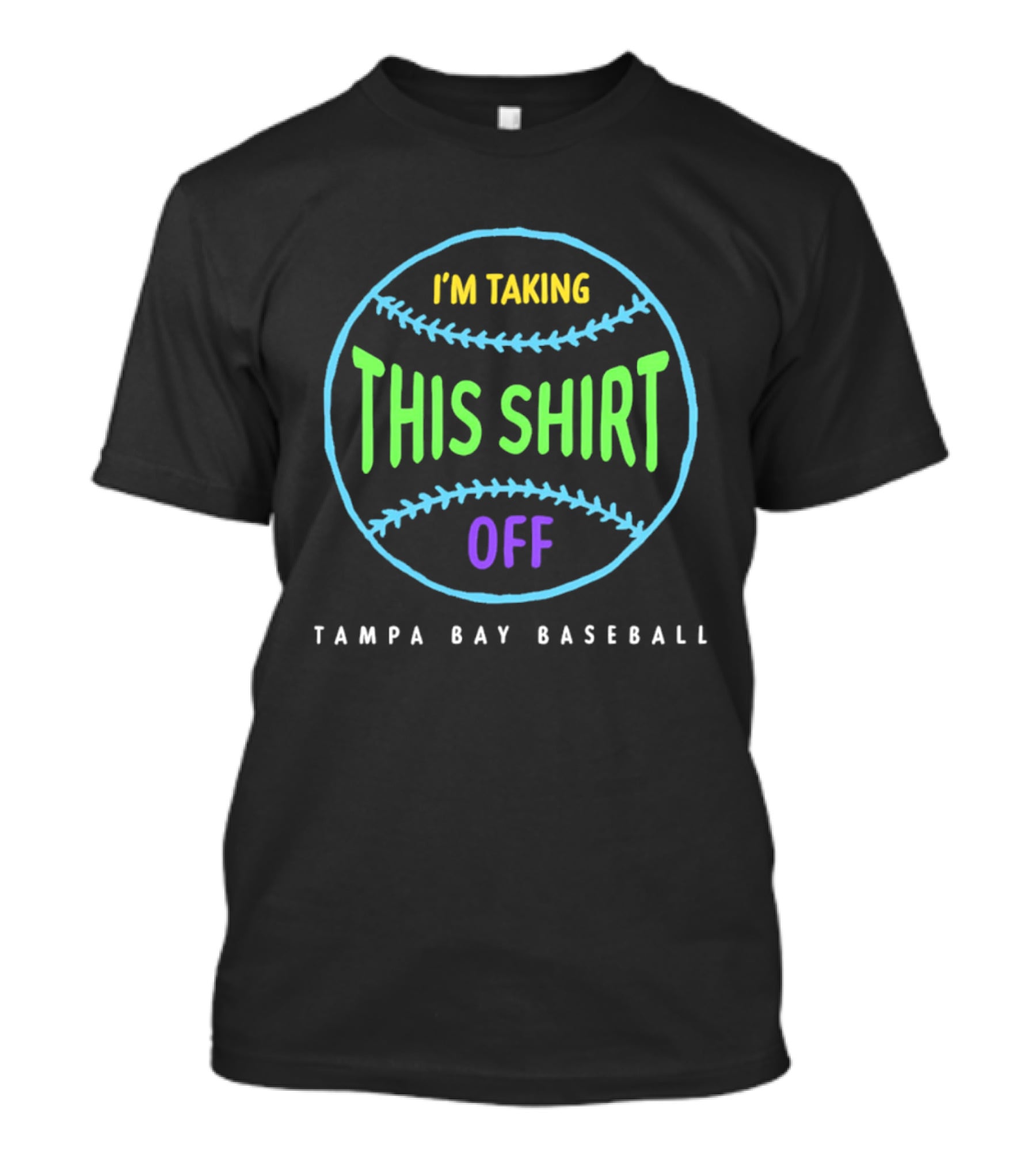 Tampa Bay Baseball I'm Taking This Off T-Shirt