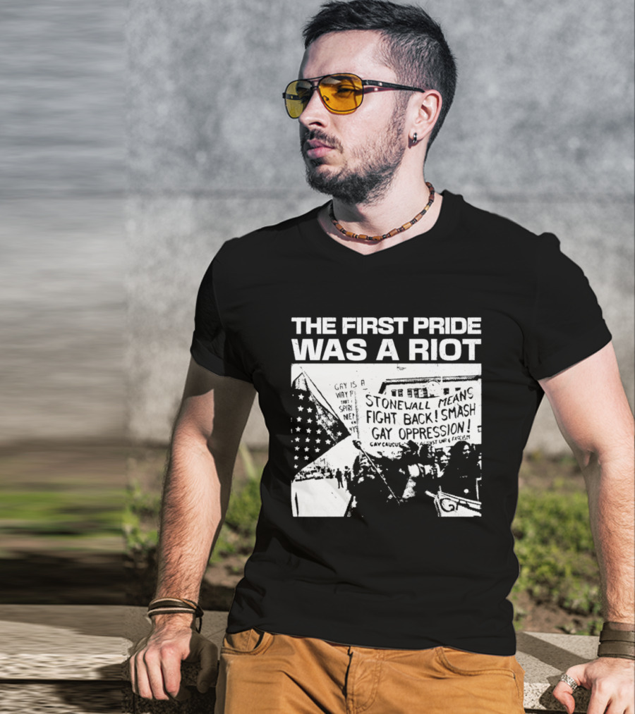 The First Pride Was A Riot Stonewall Means Fight Back Smash Gay Oppression T-Shirt