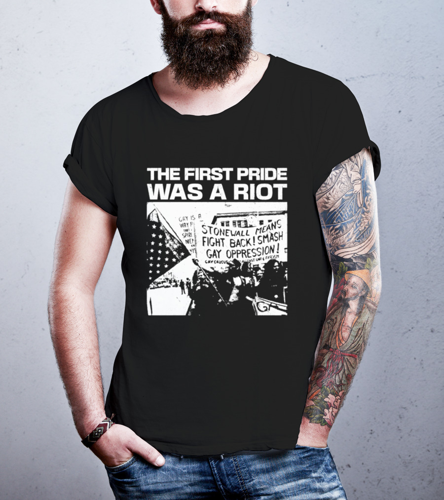 The First Pride Was A Riot Stonewall Means Fight Back Smash Gay Oppression T-Shirt