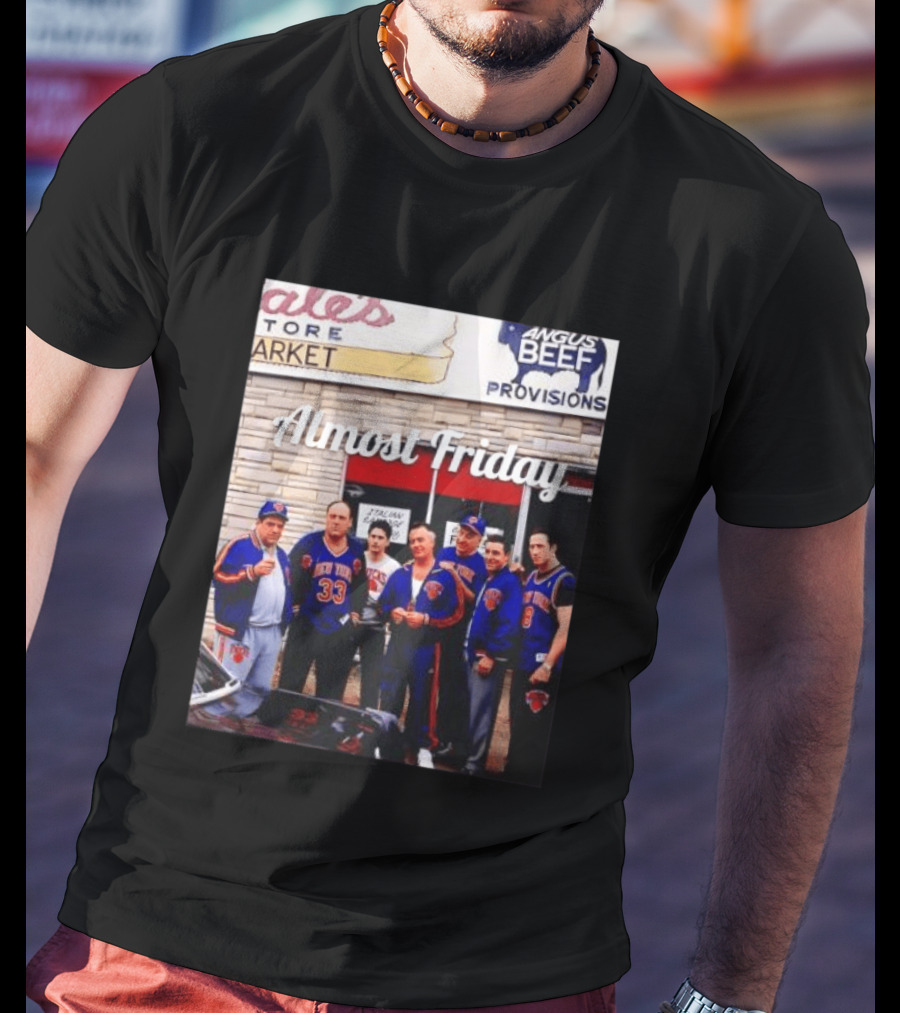 The Sopranos Tony Soprano Paulie Gualtieri New York Knicks Almost Friday Angus Beef Store Market T-Shirt