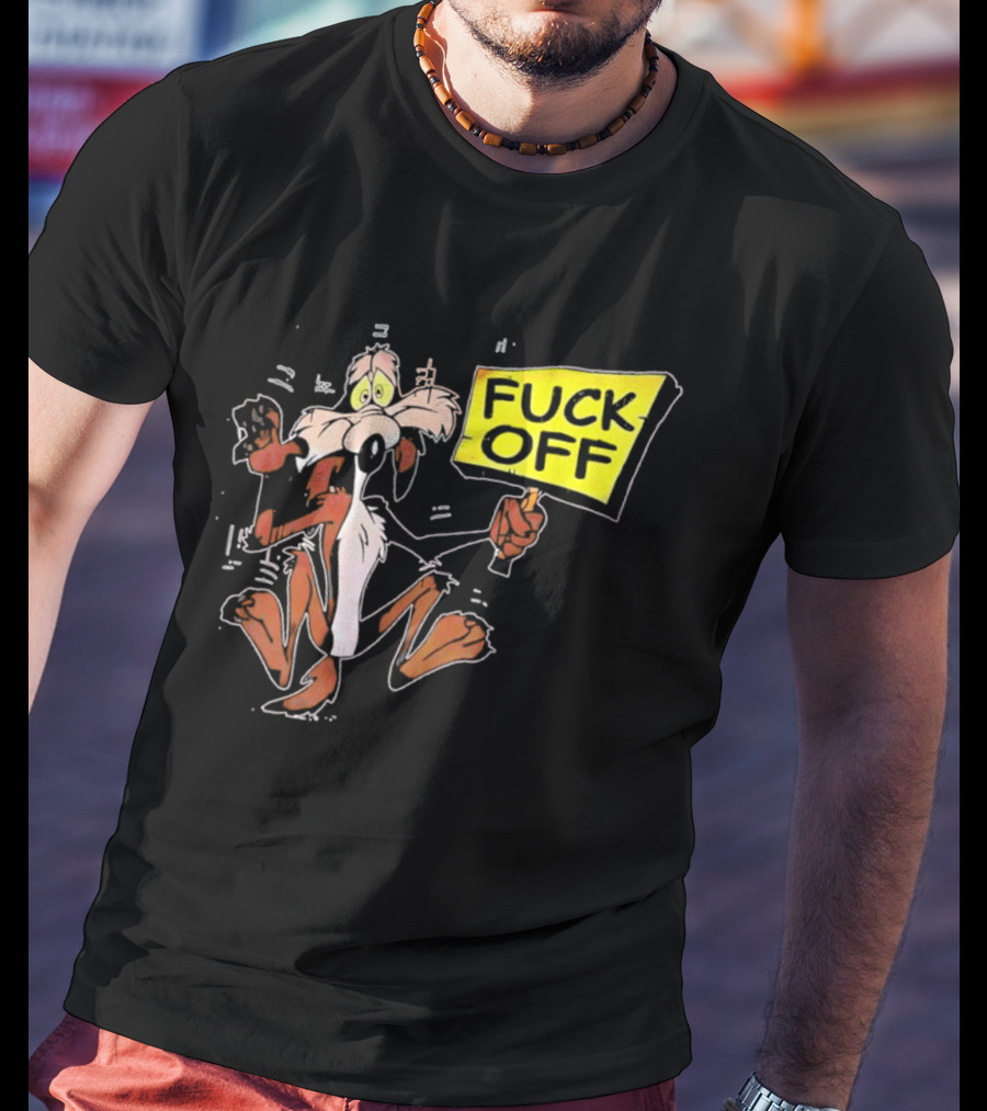 Wile E. Coyote Looney Tunes Fuck Off Sign T-Shirt