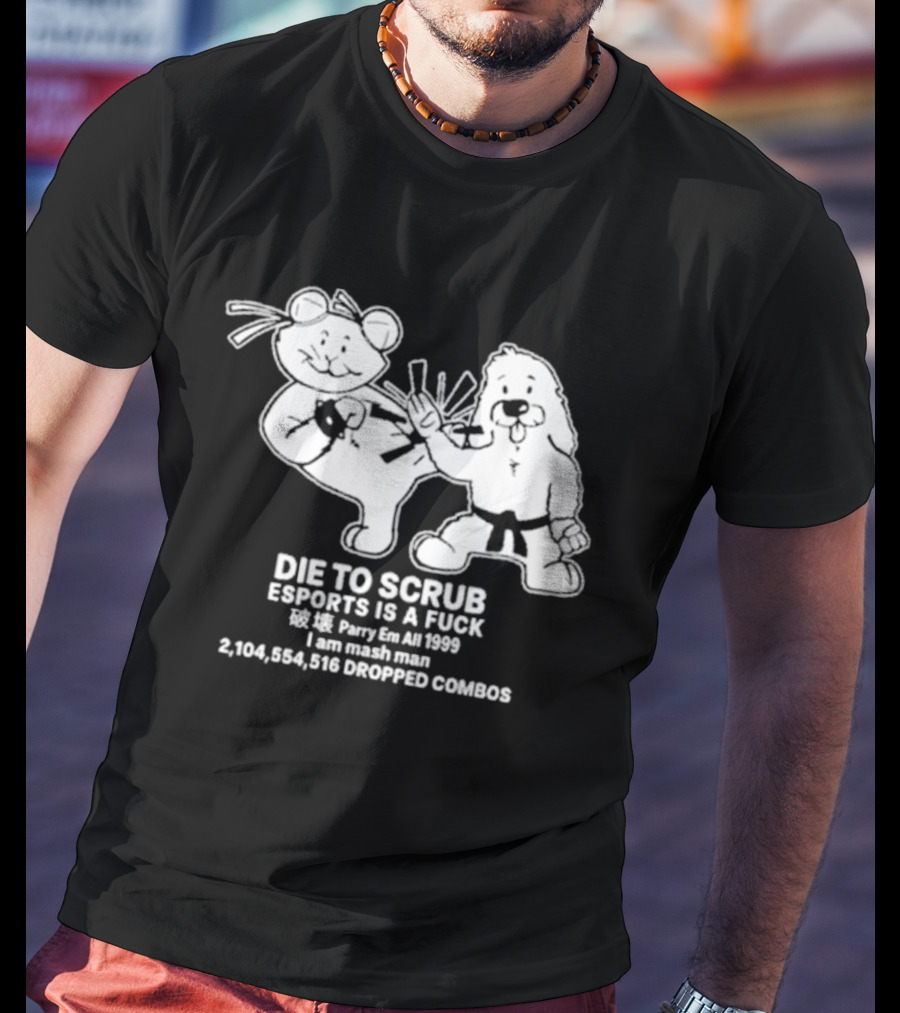 Die To Scrub Esports Is A Fuck 2,104,984,196 Dropped Combos T-Shirt