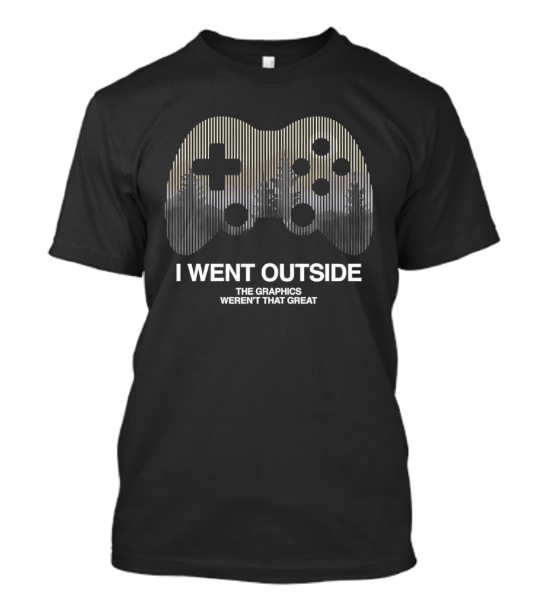 I Went Outside The Graphics Weren't That Great Gaming Controller T-Shirt