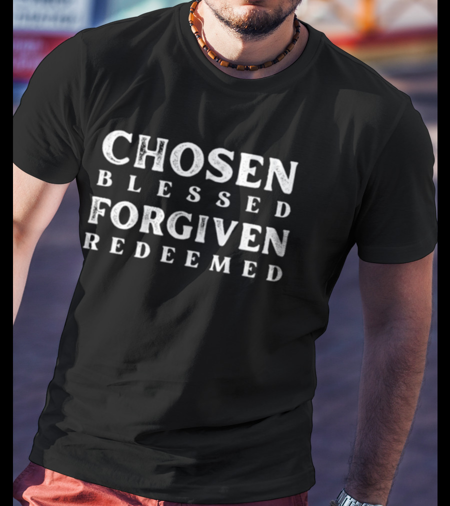 Chosen Blessed Forgiven Redeemed Christian Inspirational T-Shirt
