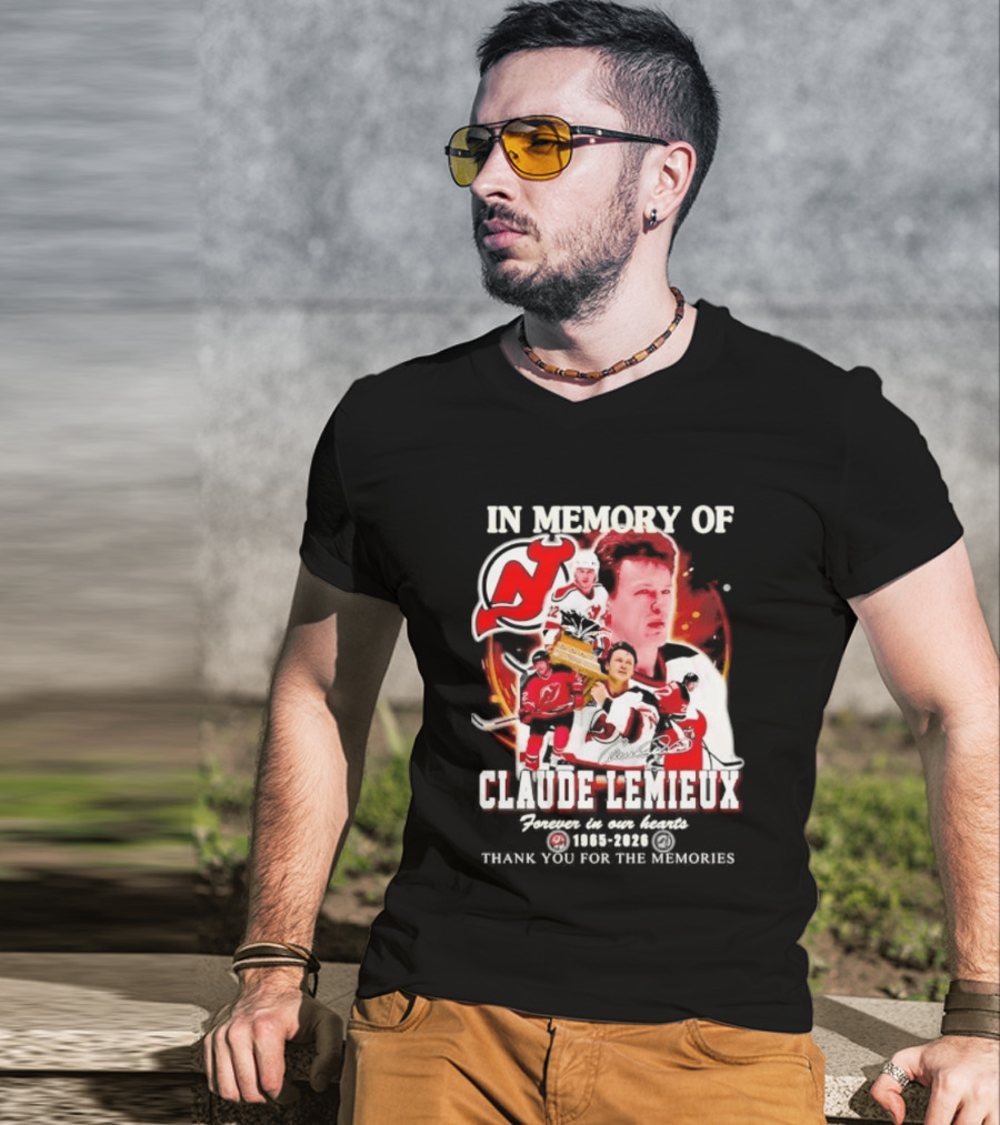 In Memory Of Claude Lemieux Forever In Our Hearts 1965 2026 Thank You For The Memories New Jersey Hockey Legend T-Shirt