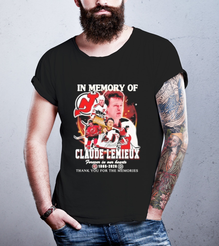 In Memory Of Claude Lemieux Forever In Our Hearts 1965 2026 Thank You For The Memories New Jersey Hockey Legend T-Shirt