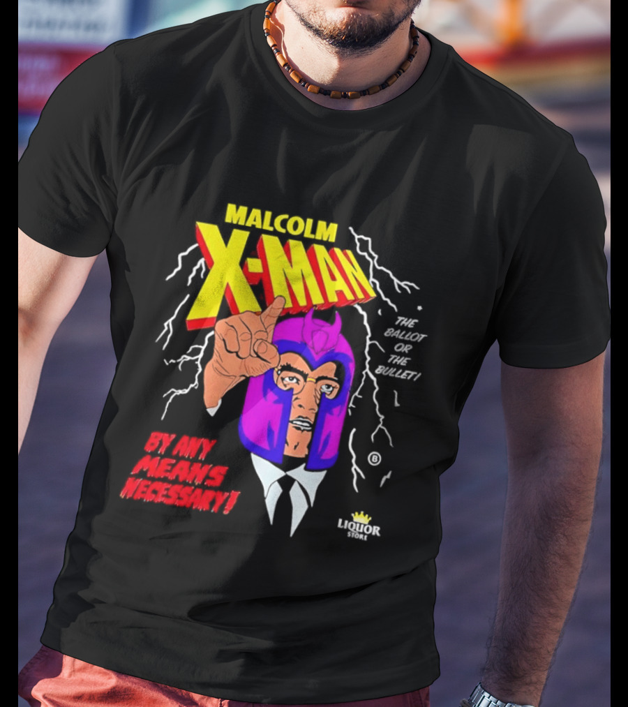 Malcolm X Man The Ballot Or The Bullet By Any Means Necessary Magneto X Men T-Shirt