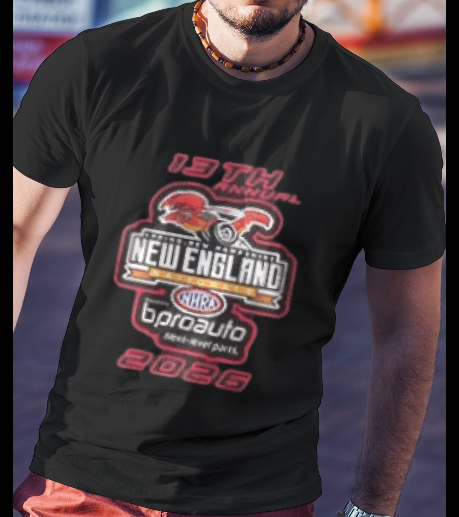 13th Annual NHRA New England Nationals 2026 Epping Championship Drag Racing Bproauto T-Shirt