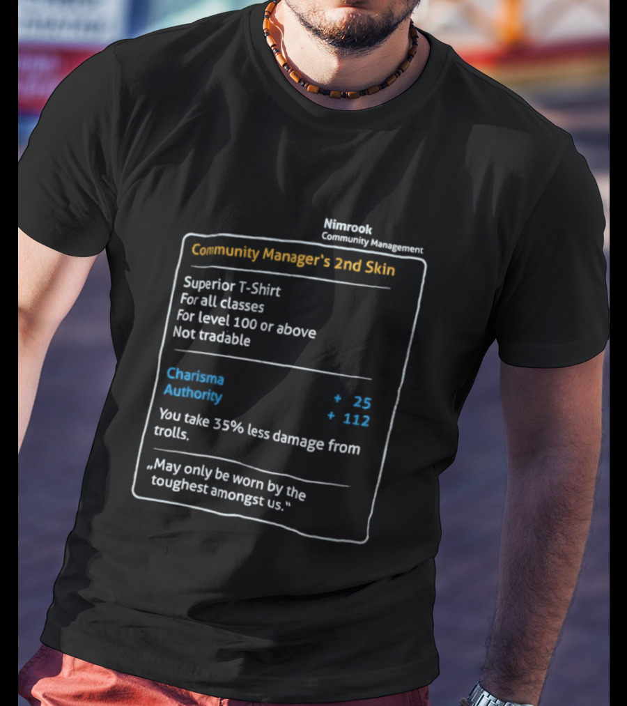 Nimrook Community Manager's 2nd Skin Superior Level 100 Charisma Authority Reduced Damage From Trolls T-Shirt